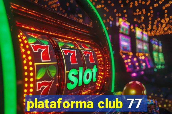 plataforma club 77